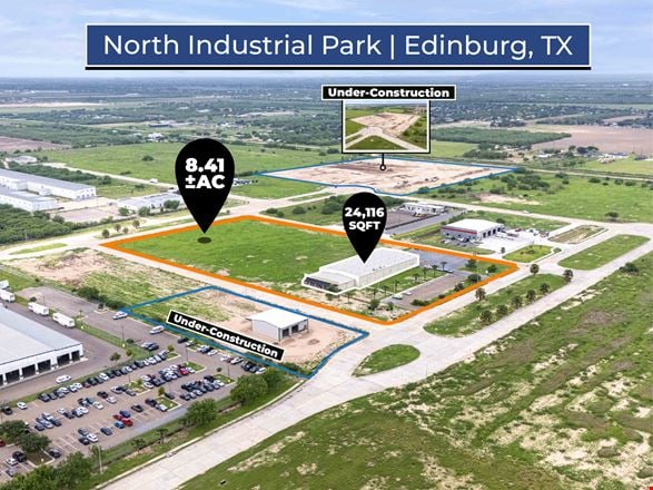 ±24,116 SF Industrial Warehouse | 8.41 ±AC |  Zoned Industrial | Edinburg, TX