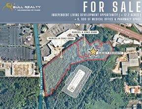 Independent Living Development Opportunity | ± 12.2 Acres | ± 9, 600 SF Medical Office & Pharmacy Space