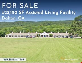 ±23,120 SF Assisted Living Facility | Dalton, GA | For Sale